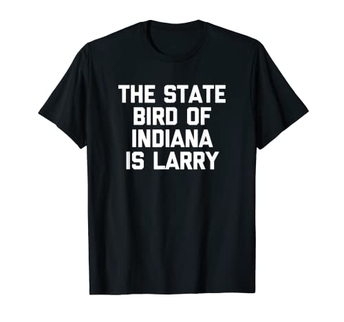 The State Bird Of Indiana Is Larry T-Shirt Funny Basketball T-Shirt