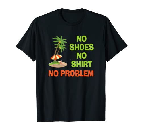 No Shoes No Shirt No Problem T-Shirt Palm Tree Island