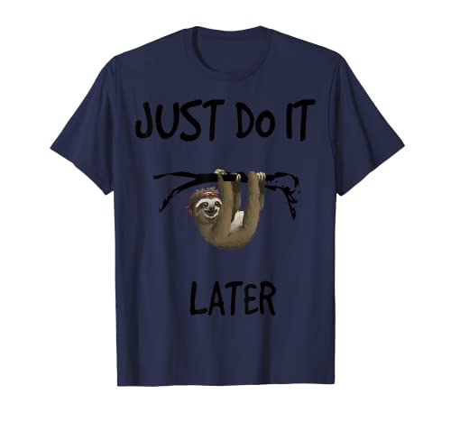 Just do it later - sloth / easy going fashion T-Shirt