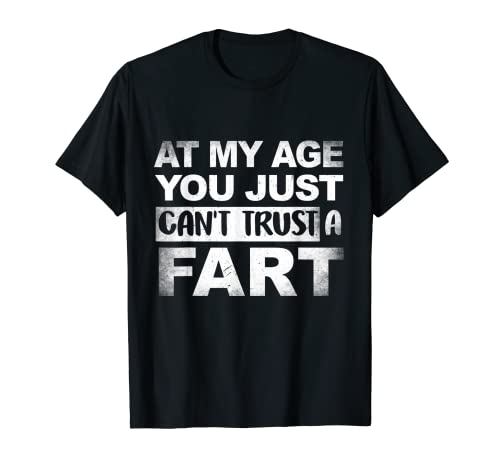 You Cant Trust A Fart Old Person Fart Retired Getting Old T-Shirt