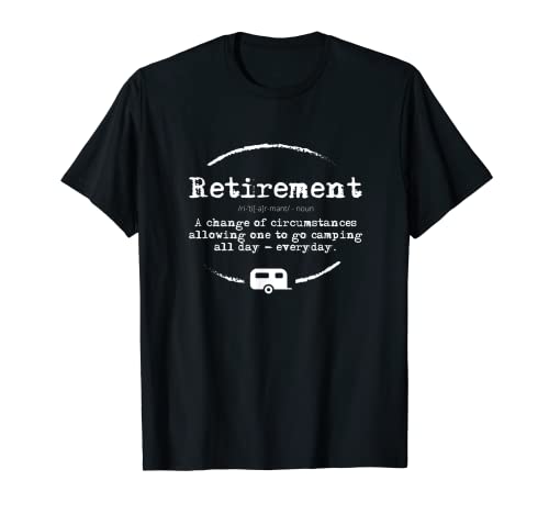 Funny Retirement Gift Shirt People Who Love Camping RVing